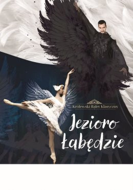 Królewski Balet Klasyczny - Jezioro Łabędzie